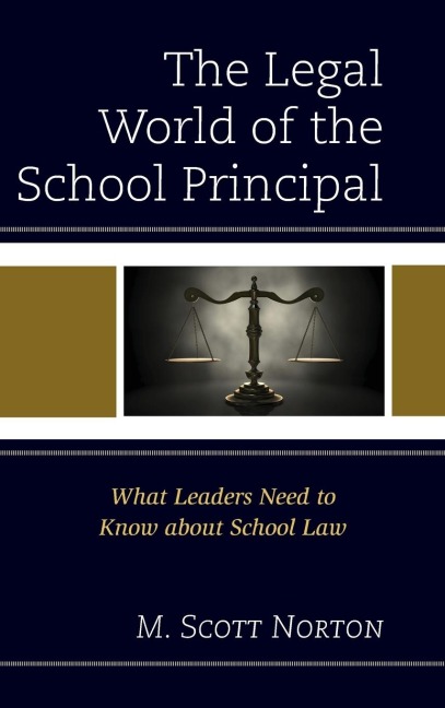 Legal World of the School Principal: What Leaders Need to Know about School Law