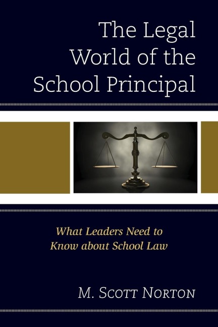 Legal World of the School Principal: What Leaders Need to Know about School Law