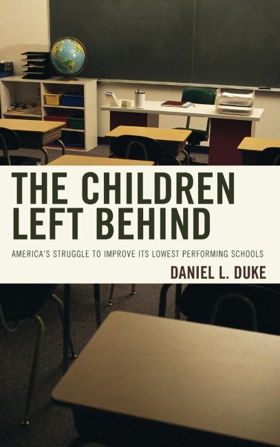 Children Left Behind: Americas Struggle to Improve Its Lowest Performing Schools
