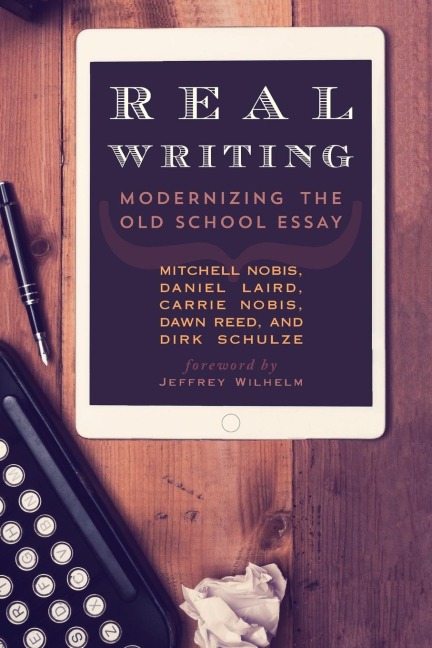 Real Writing: Modernizing the Old School Essay