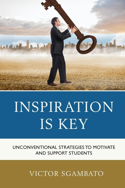 Inspiration is Key: Unconventional Strategies to Motivate and Support Students