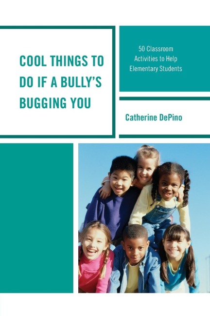Cool Things to Do If a Bullys Bugging You: 50 Classroom Activities to Help Elementary Students