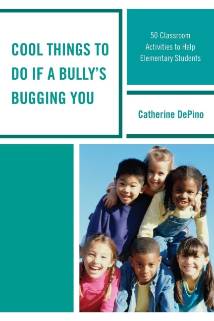 Cool Things to Do If a Bullys Bugging You: 50 Classroom Activities to Help Elementary Students