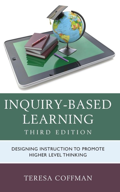 Inquiry-Based Learning: Designing Instruction to Promote Higher Level Thinking