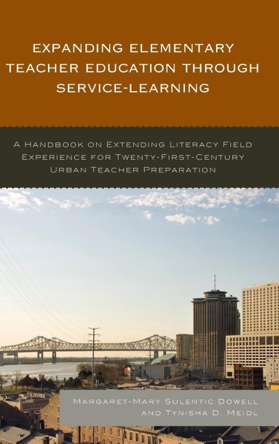 Expanding Elementary Teacher Education through Service-Learning: A Handbook on Extending Literacy Field Experience for 21st Century Urban Teacher Preparation