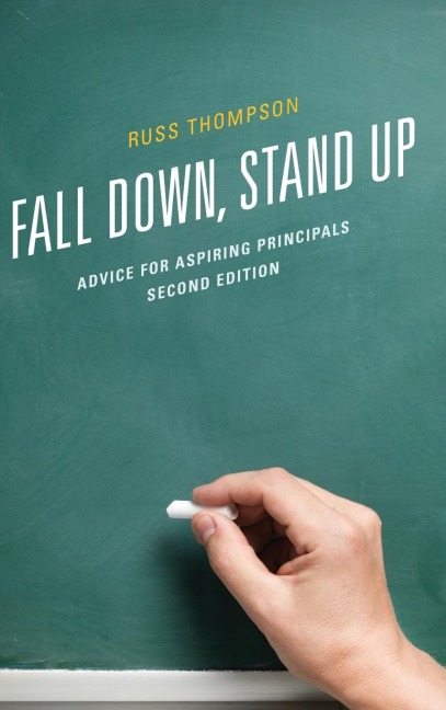 Fall Down, Stand Up: Advice for Aspiring Principals