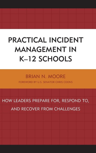 Practical Incident Management in K-12 Schools: How Leaders Prepare for, Respond to, and Recover from Challenges