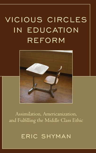 Vicious Circles in Education Reform: Assimilation, Americanization, and Fulfilling the Middle Class Ethic