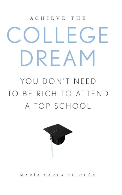 Achieve the College Dream: You Dont Need to Be Rich to Attend a Top School