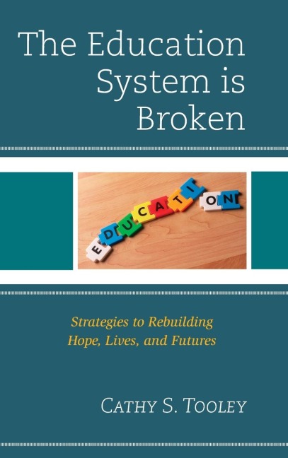 Education System is Broken: Strategies to Rebuilding Hope, Lives, and Futures