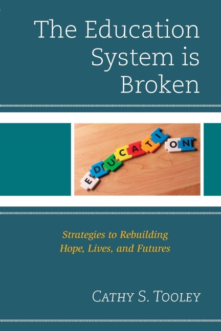 Education System is Broken: Strategies to Rebuilding Hope, Lives, and Futures