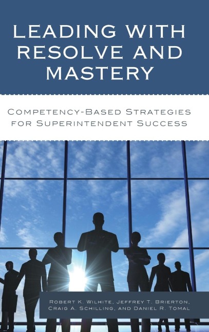 Leading with Resolve and Mastery: Competency-Based Strategies for Superintendent Success