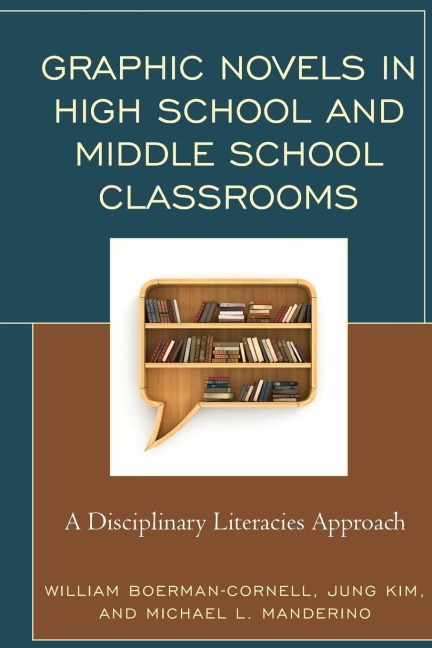 Graphic Novels in High School and Middle School Classrooms: A Disciplinary Literacies Approach
