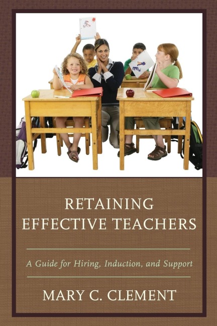 Retaining Effective Teachers: A Guide for Hiring, Induction, and Support
