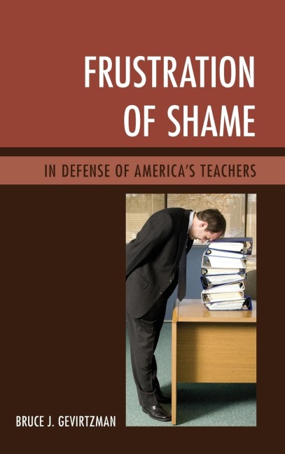 Frustration of Shame: In Defense of Americas Teachers
