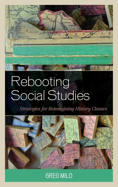 Rebooting Social Studies: Strategies for Reimagining History Classes