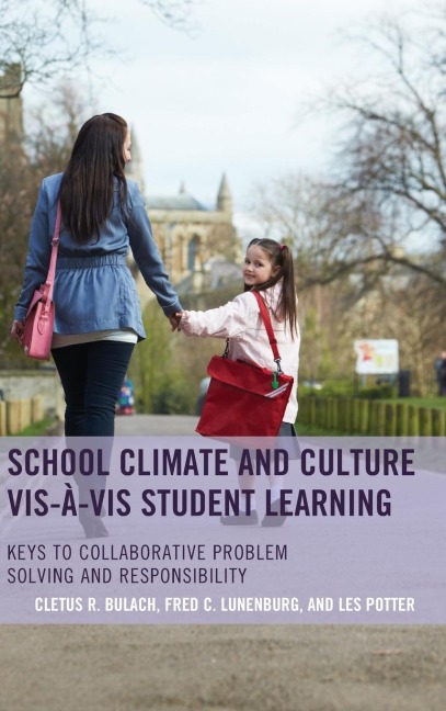School Climate and Culture vis-à-vis Student Learning: Keys to Collaborative Problem Solving and Responsibility