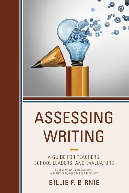 Assessing Writing: A Guide for Teachers, School Leaders, and Evaluators