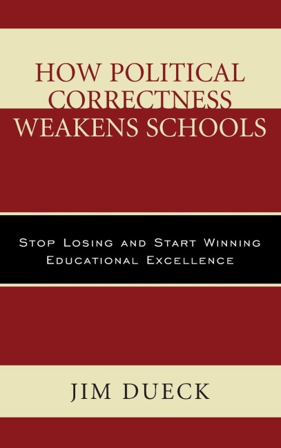 How Political Correctness Weakens Schools: Stop Losing and Start Winning Educational Excellence