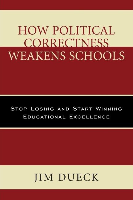 How Political Correctness Weakens Schools: Stop Losing and Start Winning Educational Excellence