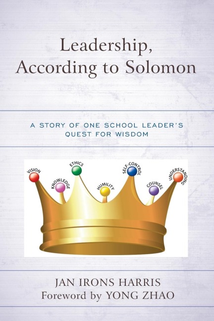Leadership, According to Solomon: A Story of One School Leaders Quest for Wisdom