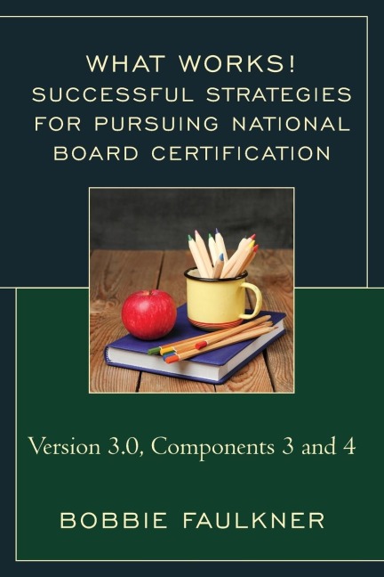 Successful Strategies for Pursuing National Board Certification: Version 3.0, Components 3 and 4