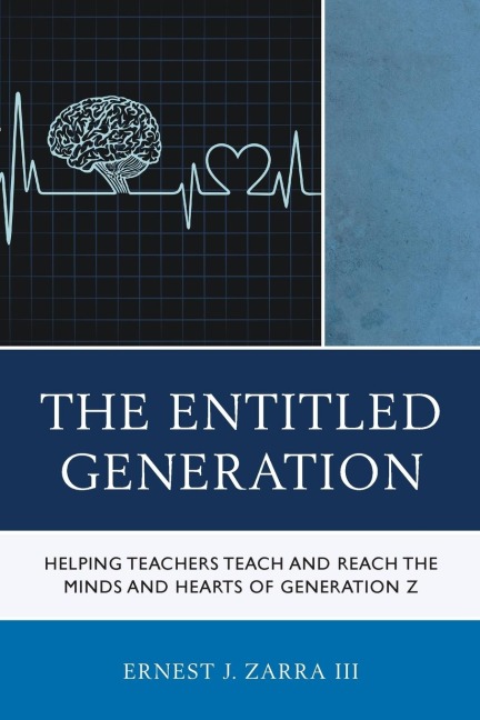 Entitled Generation: Helping Teachers Teach and Reach the Minds and Hearts of Generation Z