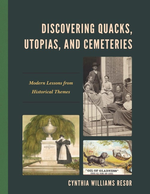 Discovering Quacks, Utopias, and Cemeteries: Modern Lessons from Historical Themes