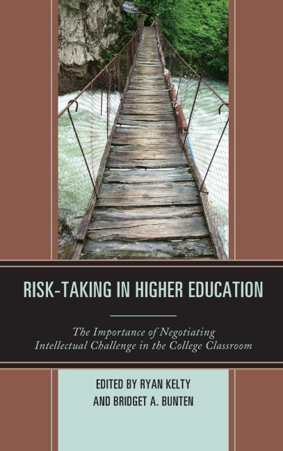 Risk-Taking in Higher Education: The Importance of Negotiating Intellectual Challenge in the College Classroom