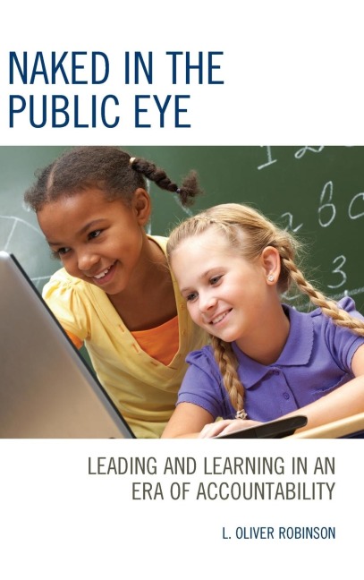 Naked in the Public Eye: Leading and Learning in an Era of Accountability