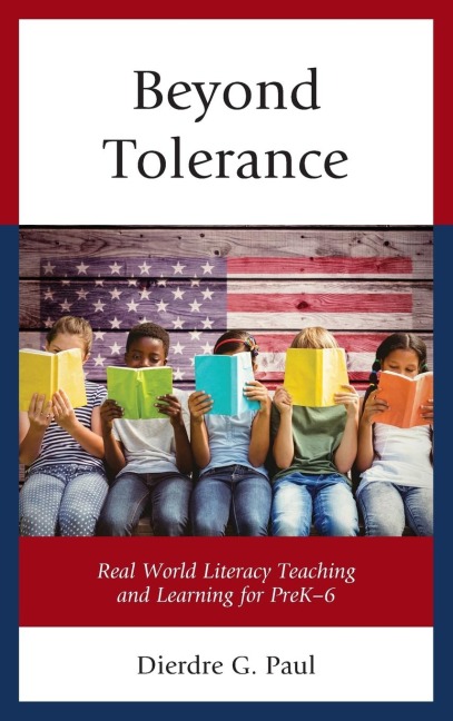 Beyond Tolerance: Real World Literacy Teaching and Learning for PreK-6