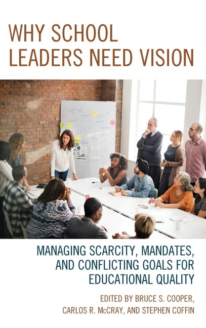 Why School Leaders Need Vision: Managing Scarcity, Mandates, and Conflicting Goals for Educational Quality