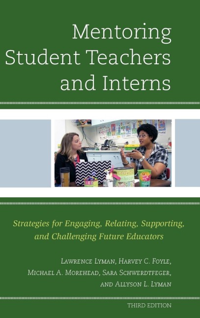 Mentoring Student Teachers and Interns: Strategies for Engaging, Relating, Supporting, and Challenging Future Educators