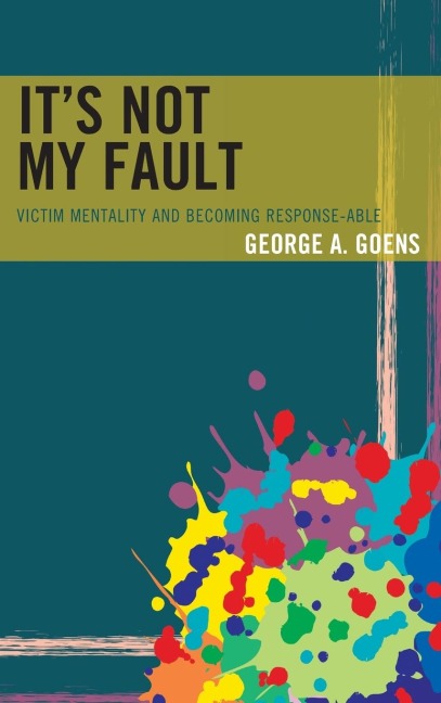 Its Not My Fault: Victim Mentality and Becoming Response-able