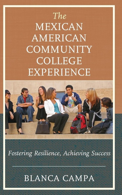 Mexican American Community College Experience: Fostering Resilience, Achieving Success