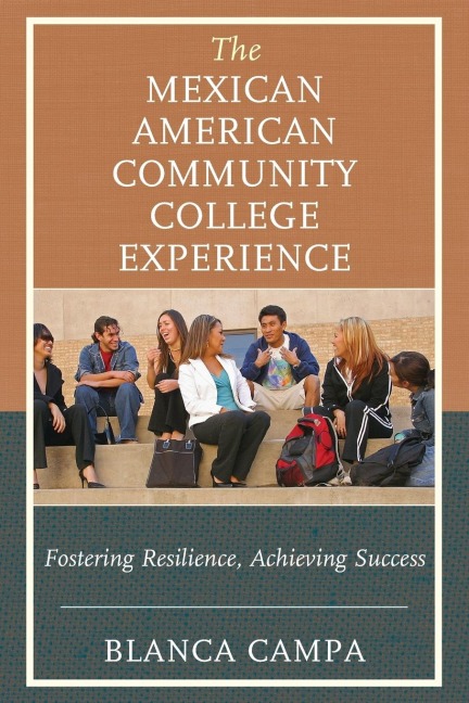 Mexican American Community College Experience: Fostering Resilience, Achieving Success