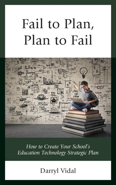 Fail to Plan, Plan to Fail: How to Create Your Schools Education Technology Strategic Plan