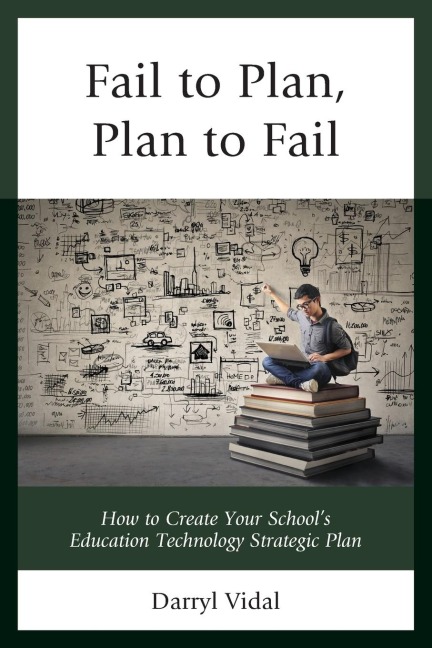 Fail to Plan, Plan to Fail: How to Create Your Schools Education Technology Strategic Plan