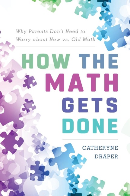 How the Math Gets Done: Why Parents Dont Need to Worry about New vs. Old Math