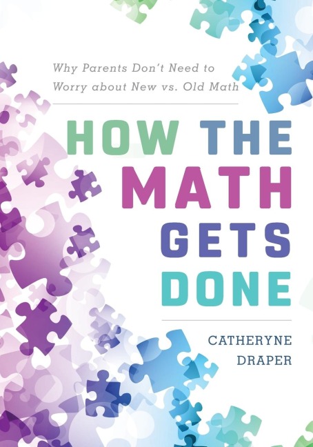 How the Math Gets Done: Why Parents Dont Need to Worry about New vs. Old Math