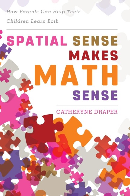 Spatial Sense Makes Math Sense: How Parents Can Help Their Children Learn Both