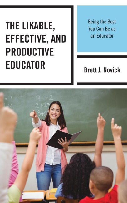Likable, Effective, and Productive Educator: Being the Best You Can Be as an Educator