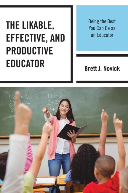 Likable, Effective, and Productive Educator: Being the Best You Can Be as an Educator