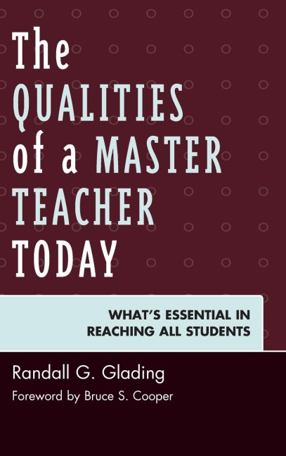 Qualities of a Master Teacher Today: Whats Essential in Reaching All Students