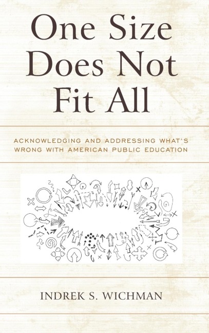 One Size Does Not Fit All: Acknowledging and Addressing Whats Wrong with American Public Education