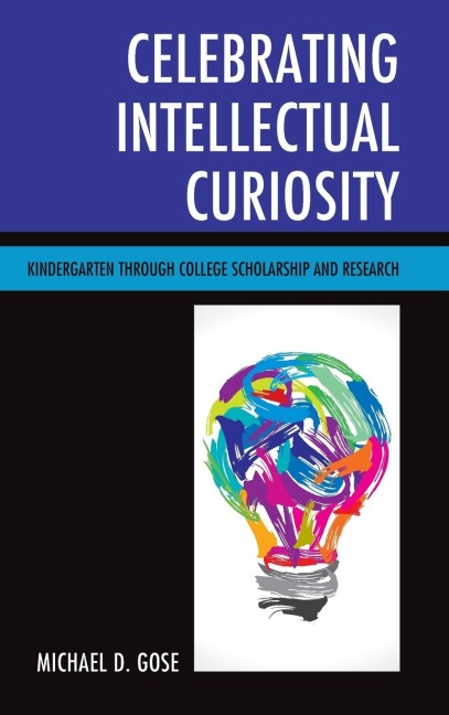 Celebrating Intellectual Curiosity: Kindergarten through College Scholarship and Research