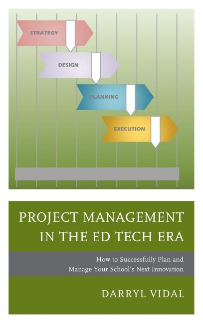 Project Management in the Ed Tech Era: How to Successfully Plan and Manage Your Schools Next Innovation