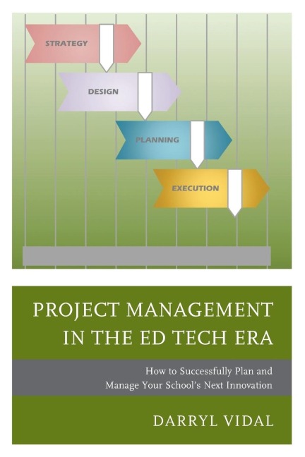 Project Management in the Ed Tech Era: How to Successfully Plan and Manage Your Schools Next Innovation