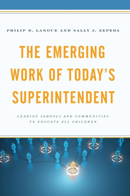 Emerging Work of Todays Superintendent: Leading Schools and Communities to Educate All Children