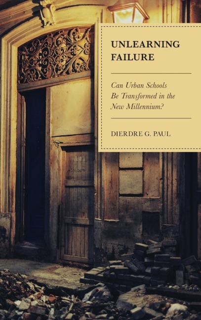 Unlearning Failure: Can Urban Schools Be Transformed in the New Millennium?